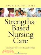 Strengths-Based Nursing Care ─ Health and Healing for Person and Family