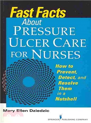 Fast Facts About Pressure Ulcer Care for Nurses ─ How to Prevent, Detect, and Resolve Them in a Nutshell