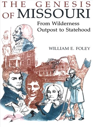The Genesis of Missouri ― From Wilderness Outpost to Statehood
