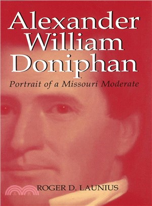 Alexander William Doniphan ─ Portrait of a Missouri Moderate