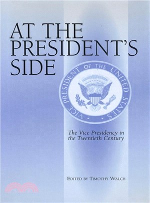 At the President's Side ─ The Vice Presidency in the Twentieth Century