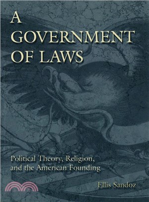 A Government of Laws ─ Political Theory, Religion, and the American Founding