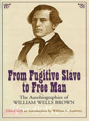 From Fugitive Slave to Free Man ─ The Autobiographies of William Wells Brown