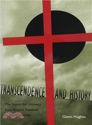 Transcendence and History ─ The Search for Ultimacy from Ancient Societies to Postmodernity