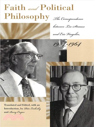 Faith And Poltical Philosophy ─ The Correspondence between Leo Strauss and Eric Voegelin, 1934-1964