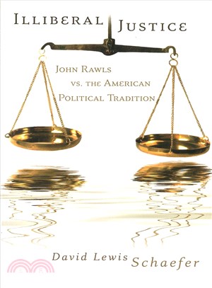 Illiberal Justice ― John Rawls Vs. the American Political Tradition