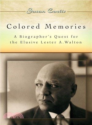 Colored Memories ─ A Biographer's Quest for the Elusive Lester A. Walton