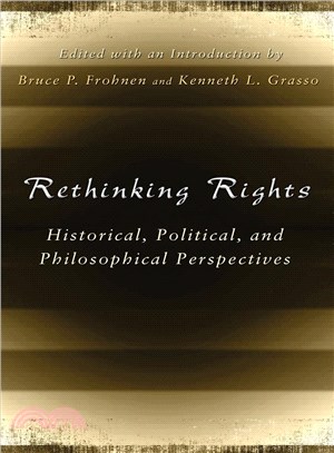 Rethinking Rights: Historical, Political, and Philosophical Perspectives