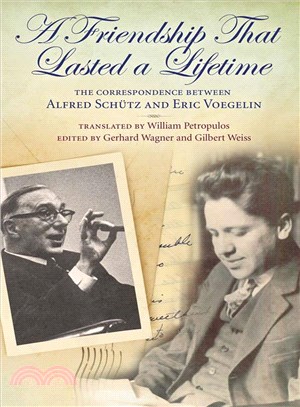 A Friendship That Lasted a Lifetime ─ The Correspondence Between Alfred Schutz and Eric Voegelin