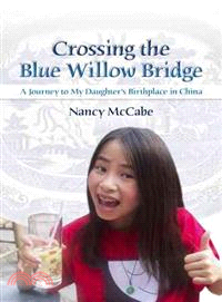 Crossing the Blue Willow Bridge ─ A Journey to My Daughter's Birthplace in China