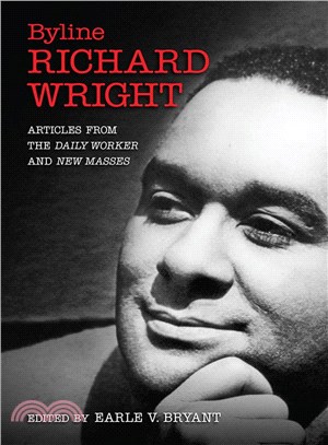 Byline, Richard Wright ─ Articles from the Daily Worker and New Masses