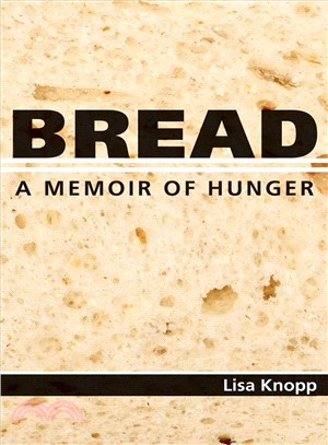 Bread ─ A Memoir of Hunger