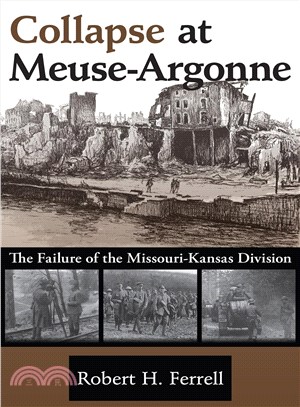 Collapse at Meuse-argonne ― The Failure of the Missouri-kansas Division