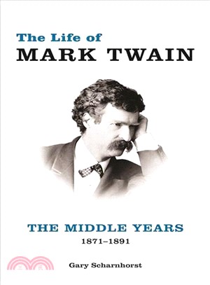 The Life of Mark Twain ― The Middle Years, 1871-1891