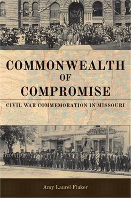 Commonwealth of Compromise ― Civil War Commemoration in Missouri