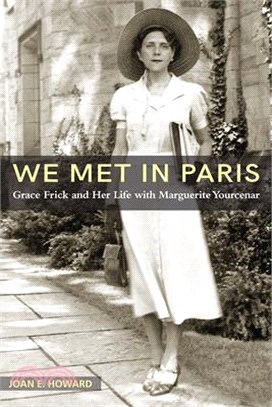 We Met in Paris ― Grace Frick and Her Life With Marguerite Yourcenar