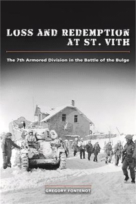 Loss and Redemption at St. Vith ― The 7th Armored Division in the Battle of the Bulge
