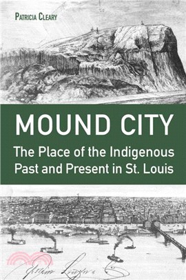 Mound City：The Place of the Indigenous Past and Present in St. Louis