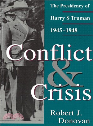 Conflict and Crisis ― The Presidency of Harry S Truman, 1945-1948