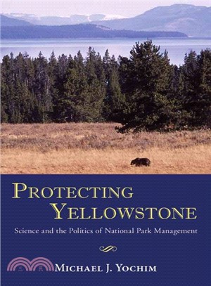 Protecting Yellowstone ─ Science and the Politics of National Park Management