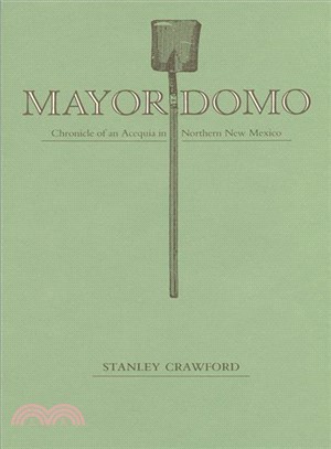 Mayordomo—Chronicle of an Acequia in Northern New Mexico