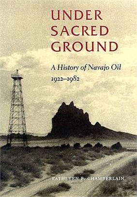 Under Sacred Ground ― A History of Navajo Oil, 1922-1982