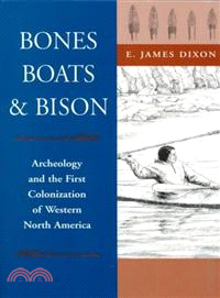 Bones, Boats, and Bison—Archeology and the First Colonization of Western North America