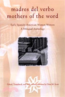 Madres Del Verbo ― Mothers of the Word : Early Spanish-American Women Writers : A Bilingual Anthology