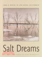 Salt Dreams: Land and Water in Low-Down California