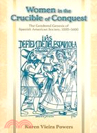 Women in the Crucible of Conquest: The Gendered Genesis of Spanish American Society, 1500-1600