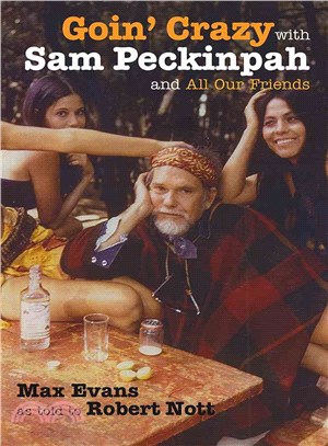Goin' Crazy With Sam Peckinpah and All Our Friends
