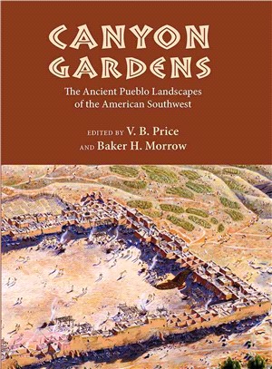 Canyon Gardens: The Ancient Pueblo Landscapes of the American Southwest