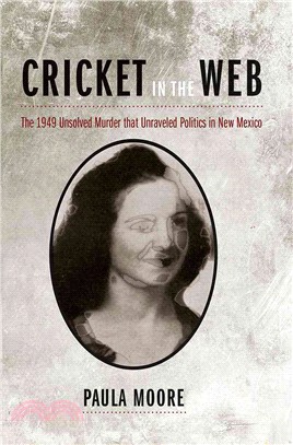 Cricket in the Web: The 1949 Unsolved Murder That Unraveled Politics in New Mexico