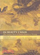 In Beauty I Walk: The Literary Roots of Native American Writing