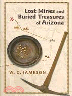 Lost Mines and Buried Treasures of Arizona