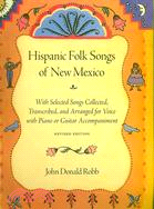 Hispanic Folk Songs of New Mexico: With Selected Songs Collected, Transcribed, and Arranged for Voice With Piano or Guitar Accompaniment