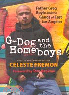 G-Dog and The Homeboys: Father Greg Boyle and the Gangs of East Los Angeles