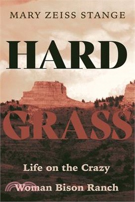 Hard Grass: Life on the Crazy Woman Bison Ranch