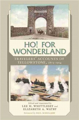 Ho! For Wonderland：Travelers' Accounts of Yellowstone, 1872-1914