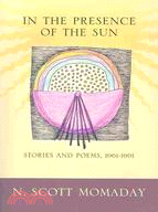 In the Presence of the Sun: Stories and Poems, 1961-1991