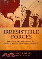 Irresistible Forces: Latin American Migration to the United States and It's Effects on the South