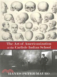 The Art of Americanization at the Carlisle Indian School