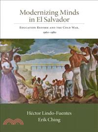 Modernizing Minds in El Salvador—Education Reform and the Cold War, 1960-1980