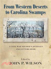 From Western Deserts to Carolina Swamps—A Civil War Soldier's Journals and Letters Home