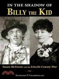 In the Shadow of Billy the Kid ─ Susan McSween and the Lincoln County War