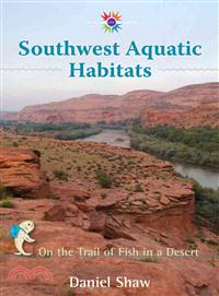 Southwest Aquatic Habitats ― On the Trail of Fish in a Desert