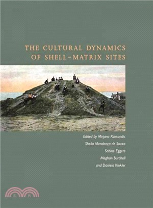 The Cultural Dynamics of Shell-Matrix Sites