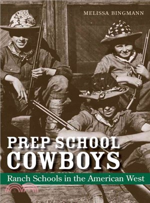 Prep School Cowboys ― Ranch Schools in the American West