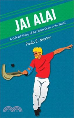 Jai Alai ― A Cultural History of the Fastest Game in the World