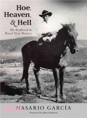 Hoe, Heaven, and Hell ― My Boyhood in Rural New Mexico